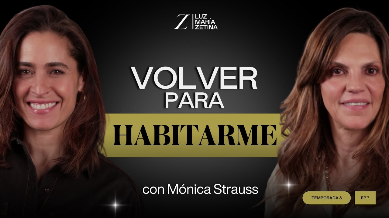 Descubre cómo VOLVER a HABITARTE. | Mónica Strauss y Luz María Zetina