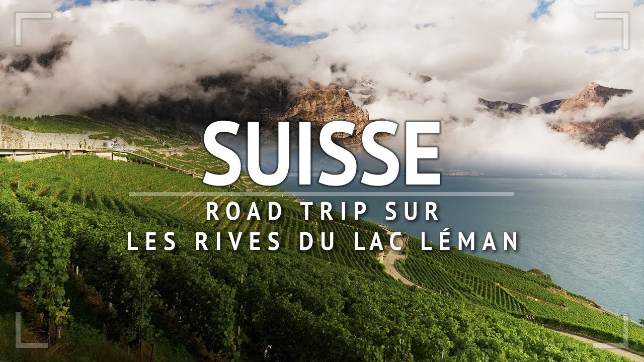 ROAD TRIP AUTOUR DU LAC LÉMAN : UN CHOC VISUEL EN SUISSE