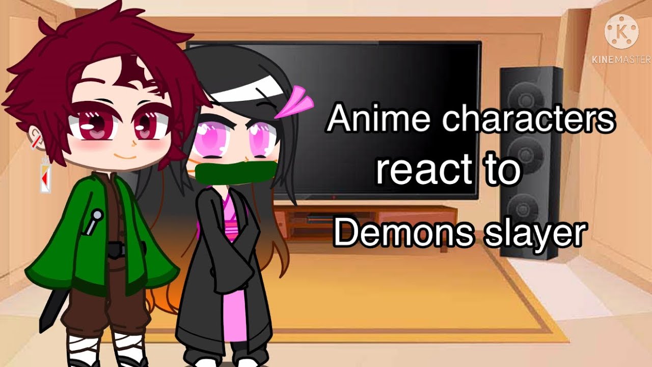 My favorite anime characters react to Demon Slayer|| 1/4 ||