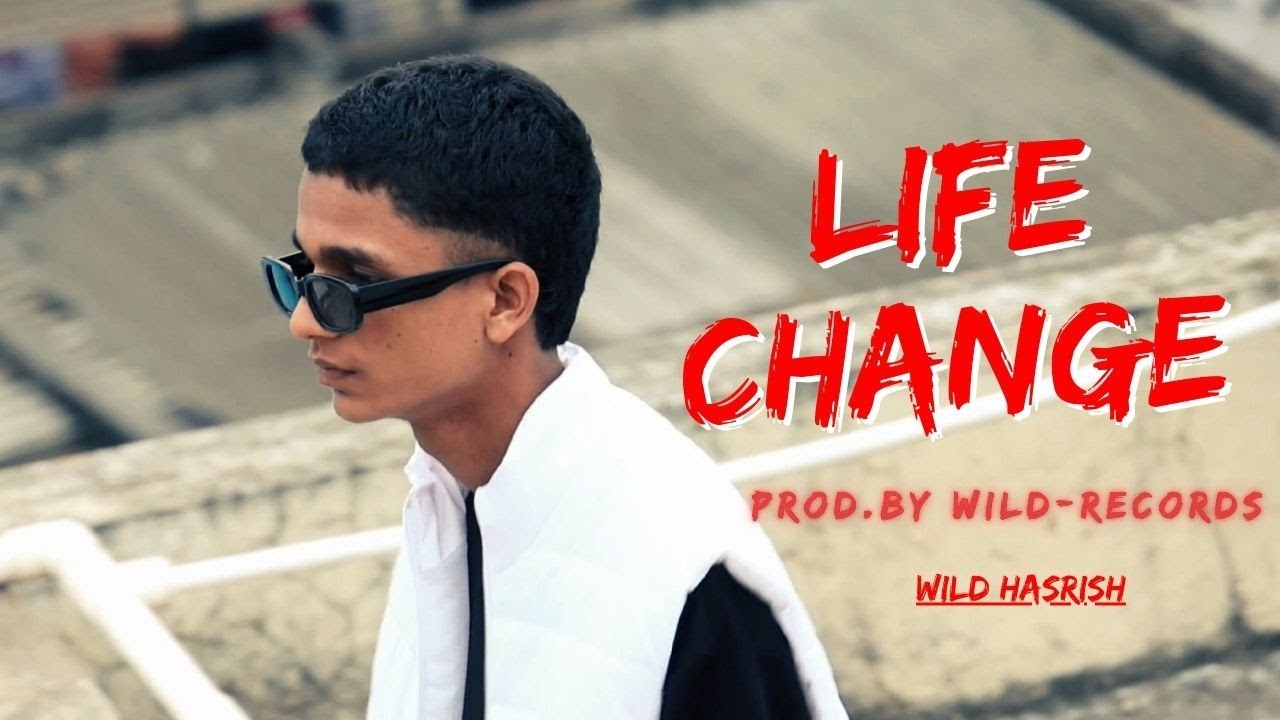 WILD HARISH / LIFE CHANGE / OFFICIAL MUSIC VIDEO prod.by WILD-RECORDS 