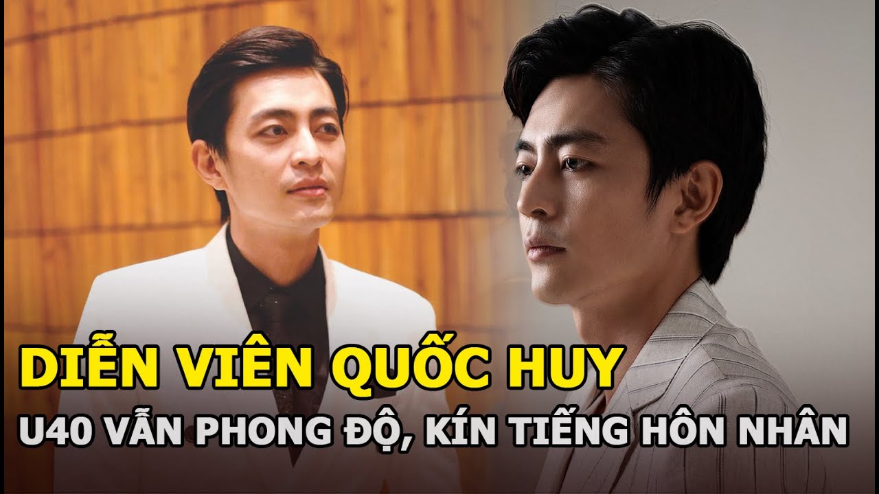 Diễn viên Quốc Huy - “Huỳnh Tông Trạch Việt Nam” U40 vẫn phong độ, kín tiếng hôn nhân