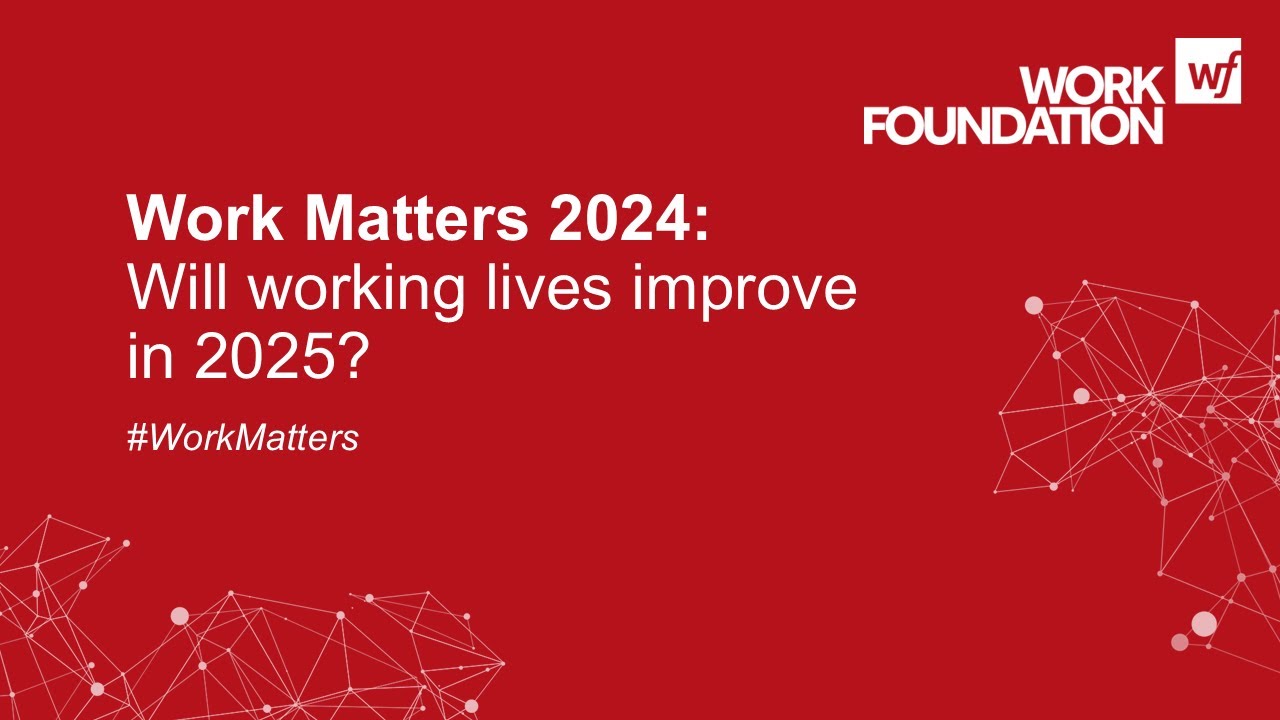 Work Matters 2024 – Will working lives improve in 2025?