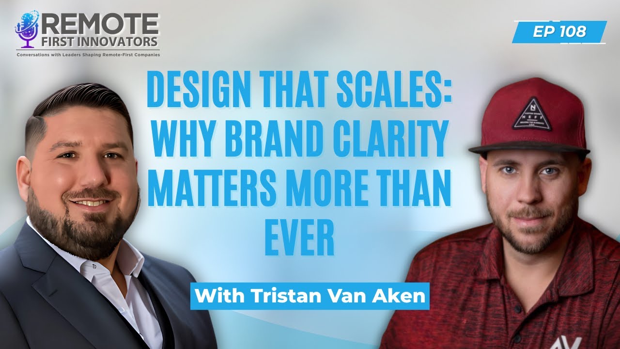 Design That Scales: Why Brand Clarity Matters More Than Ever | Tristan Van Aken | EP 107