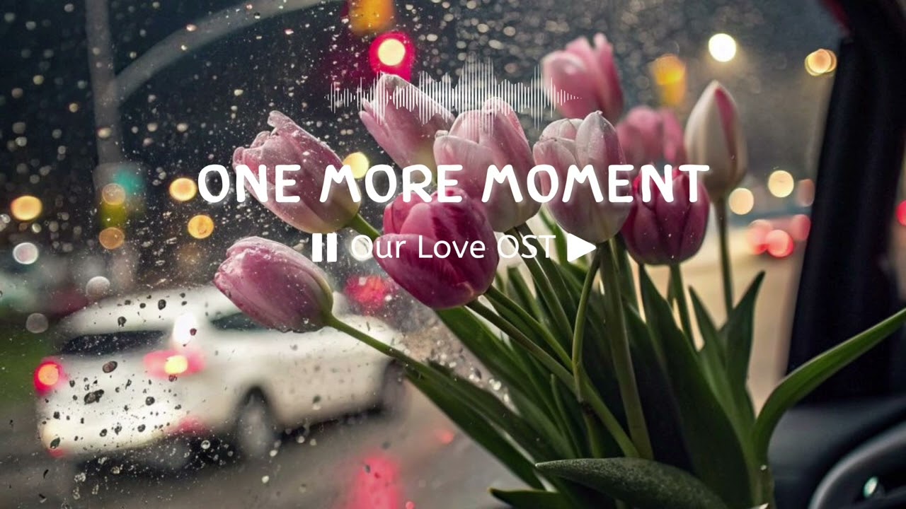 One More Moment | Our Love OST