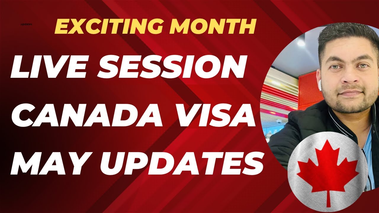 IRCC Updates| Live Session Canada Visa May Updates| 