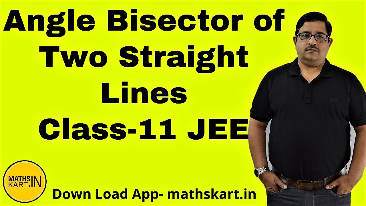 Angle Bisector of Two Lines | Straight Line Class-11 CBSE/JEE Maths