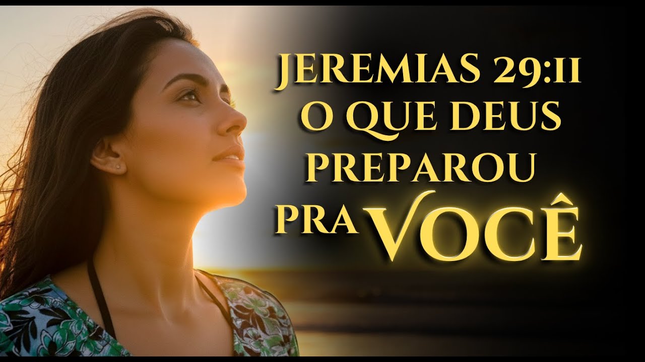 JEREMIAS 29:11 – Quando DEUS REVELA Seus PLANOS, o FUTURO se ALINHA e a PROSPERIDADE te alcança.