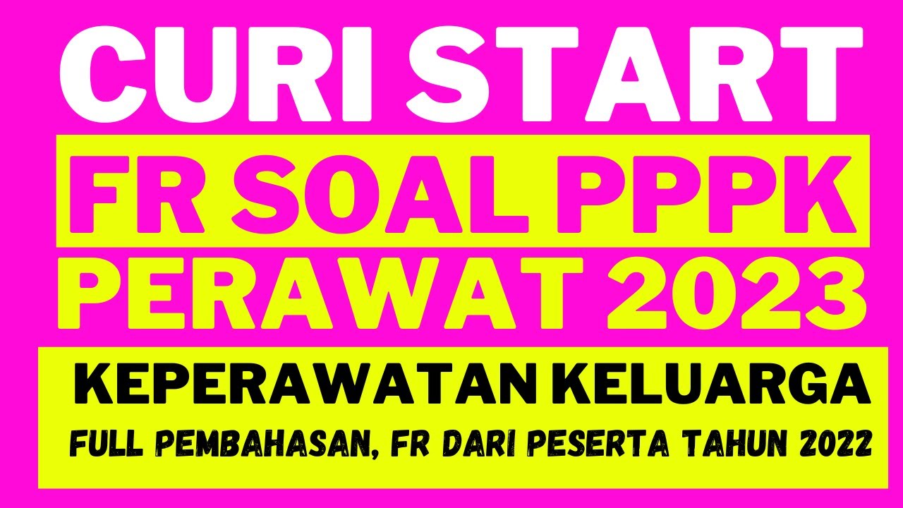 CURI START ‼ FR SOAL PPPK PERAWAT 2023 KEPERAWATAN KELUARGA II FULL PEMBAHASAN II FR DARI PESERTA