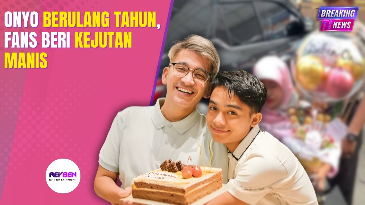 ONYO BERULANG TAHUN, FANS BERI KEJUTAN MANIS