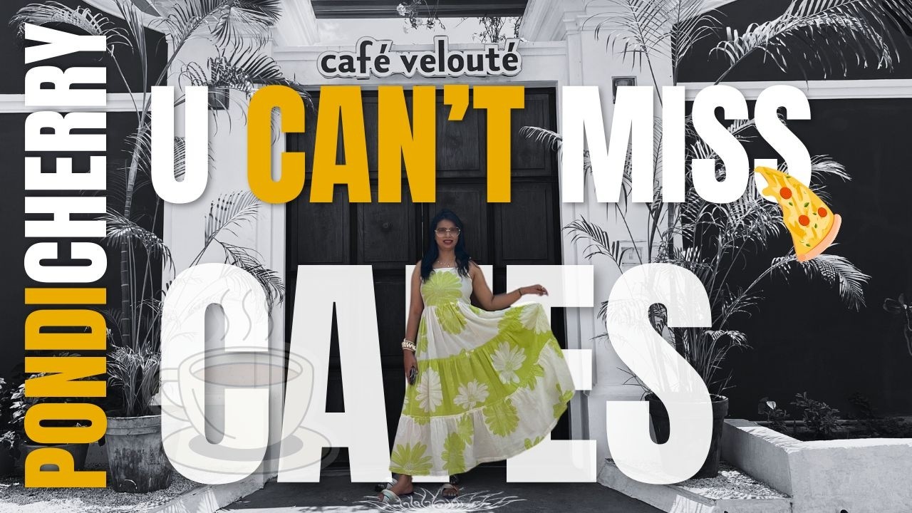 Top cafes in Pondicherry with bonus unique cafes I Pondicherry Cafes - Episode 2