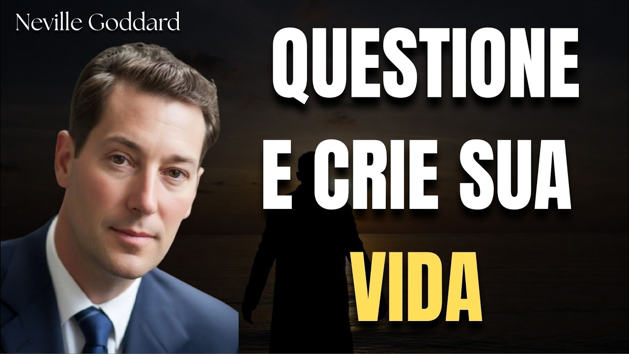 O Que Você Não Questiona Está Criando Sua Vida - Neville Goddard