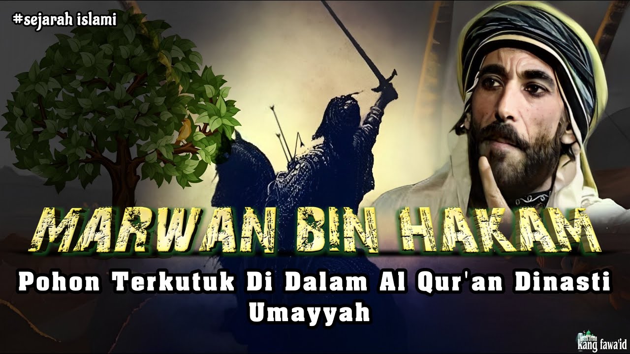 Kisah Khalifah Marwan Bin Hakam Dan Pohon Terkutuk Dalam Alquran