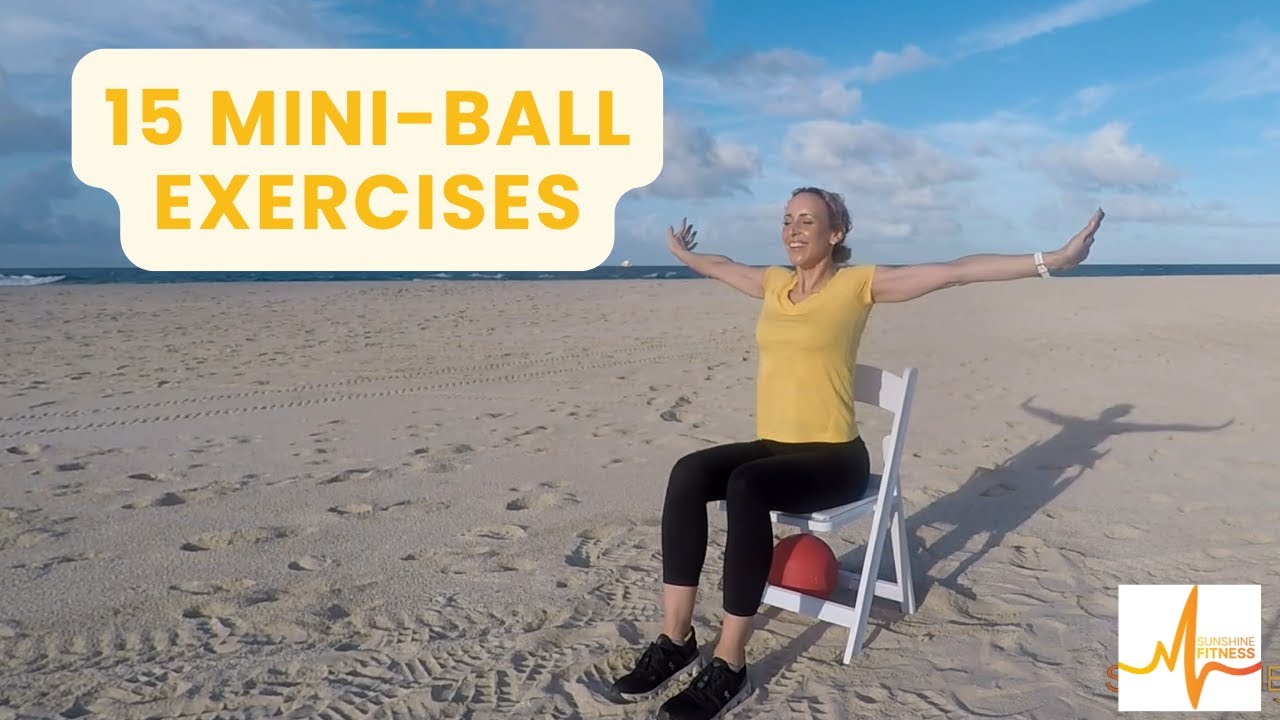Mini Ball Workout for Seniors & Rehabilitation 15 Exercises to enhance Strength, Balance, & Mobility