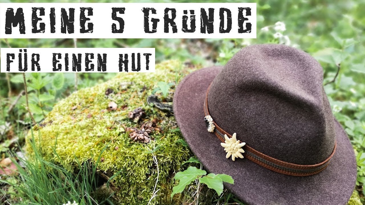MEINE 5 GRÜNDE FÜR EINEN HUT - Für Wandern, bushcraften und andere Outdooraktivitäten