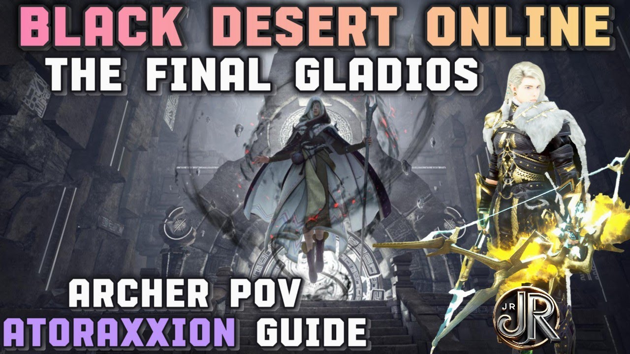 BDO Atoraxxion: The Final Gladios(Archer) Guide