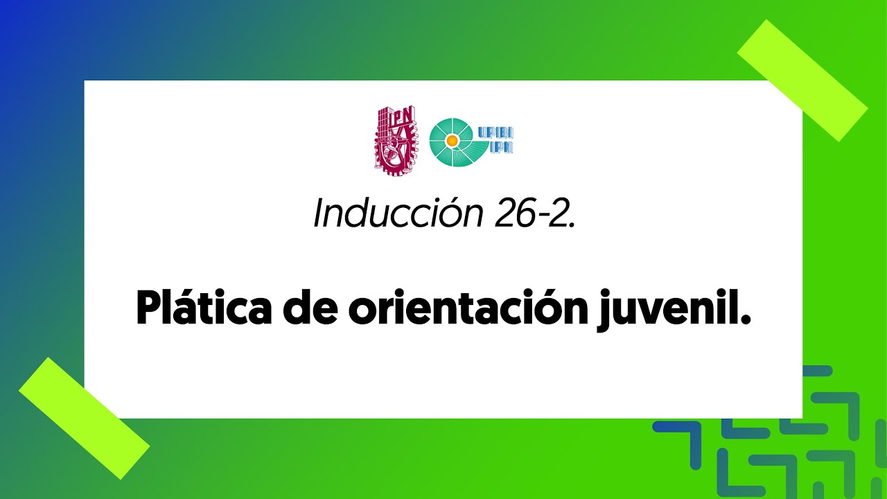 Plática Orientación Juvenil. Semestre 26-2
