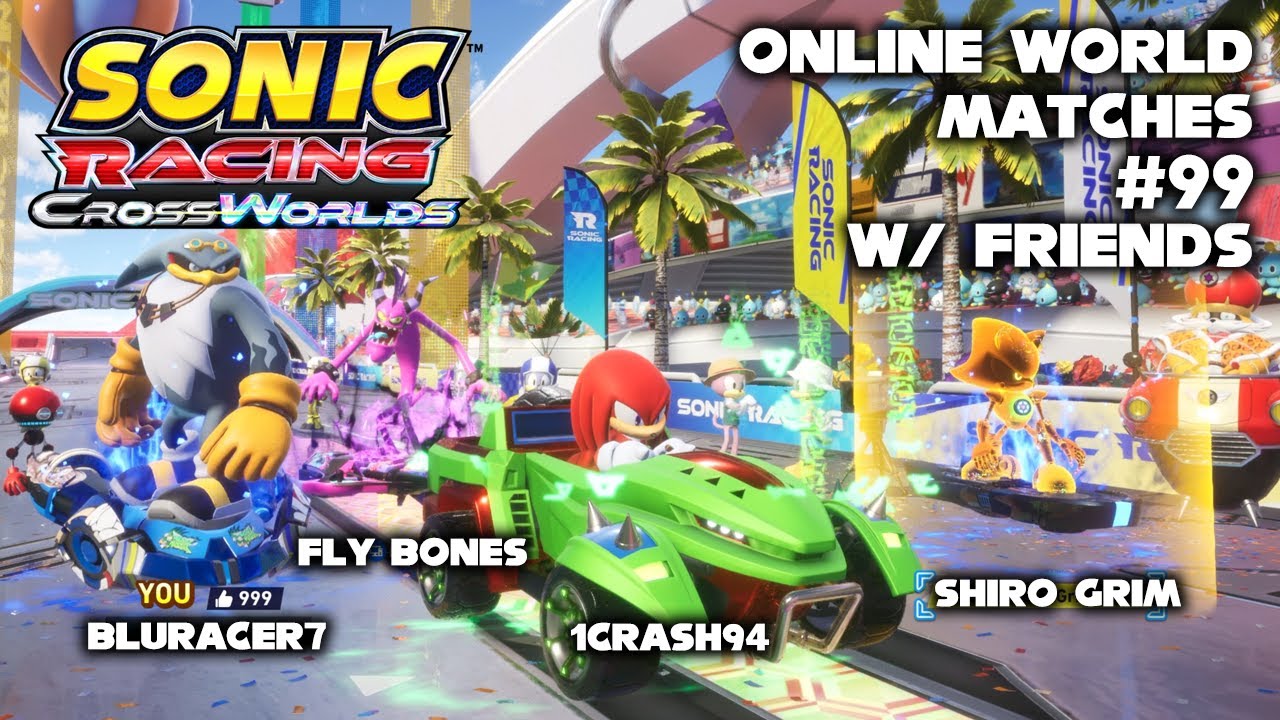 Sonic Racing CrossWorlds: Online World Matches #99 w/ Friends
