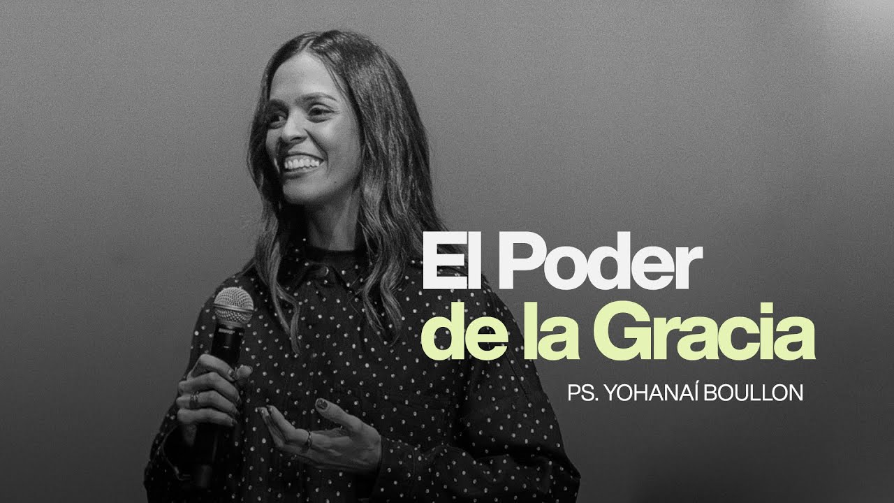 Ps. Yohana&iacute; Boullon - El Poder de la Gracia  #EP 104