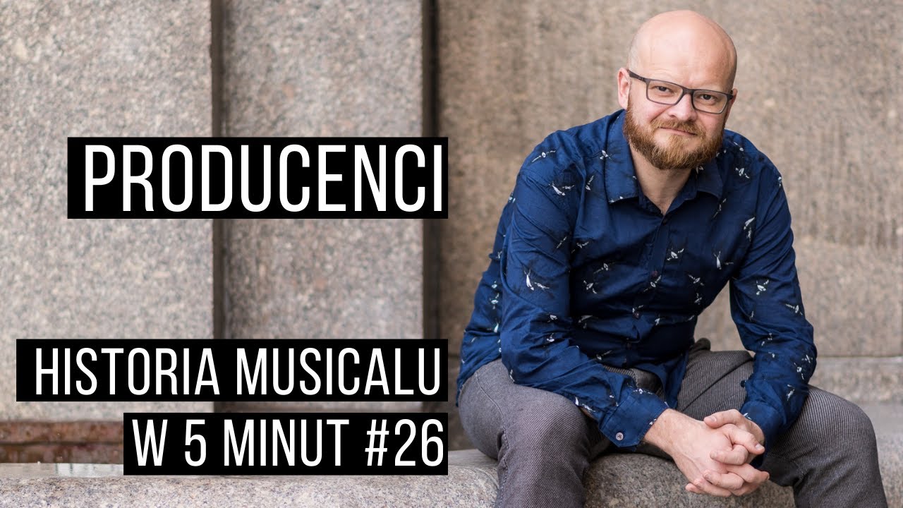 Historia musicalu w 5 minut: Producenci #26