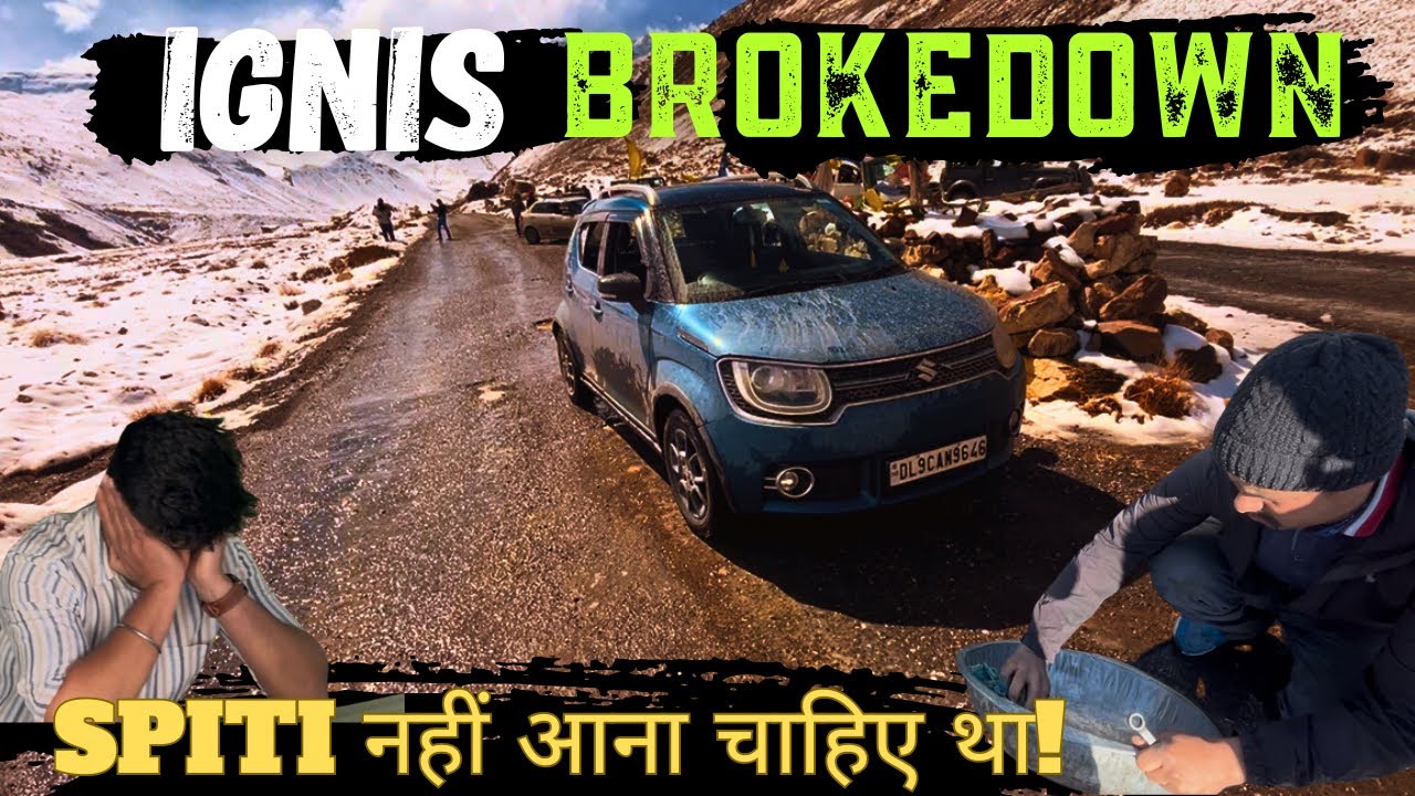 Our Ignis Broke down in Kaza |Spiti Nahi Aana chahiye Tha|Suzuki Ignis|Spiti 2025