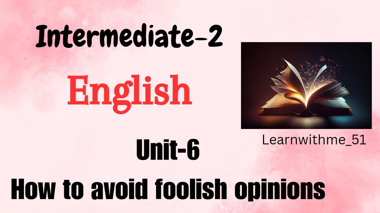 How to avoid Foolish opinions|unit6|intermediate2ndyear|English
