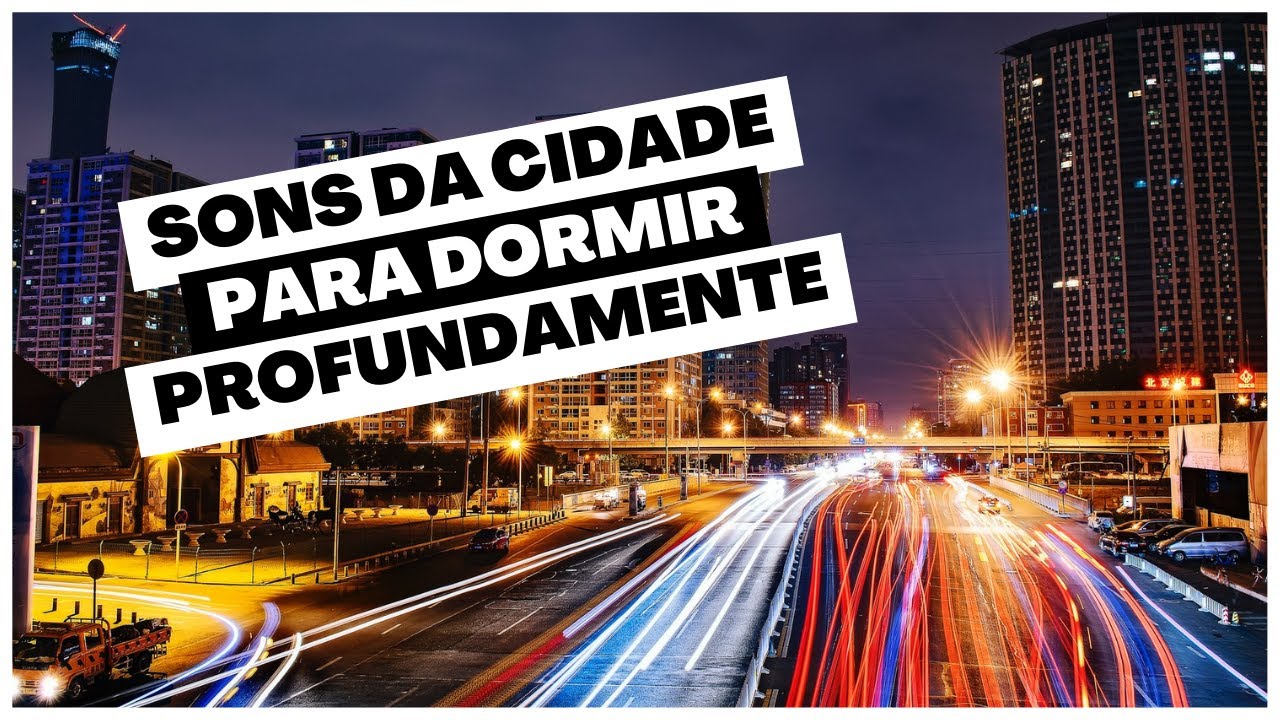 Som para relaxar a mente e dormir - Sons da cidade à noite
