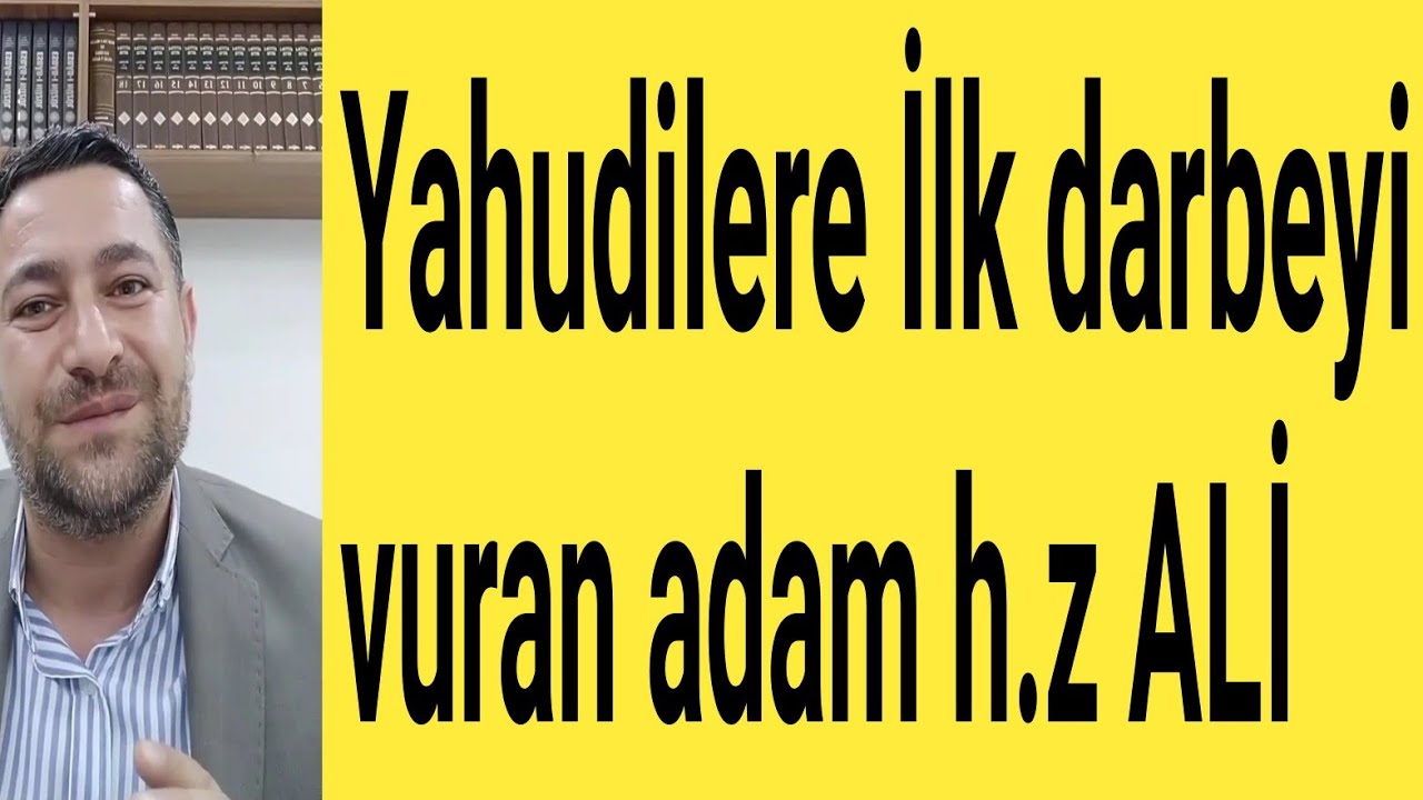 Yahudilere İlk darbeyi vuran adam h.z Ali r.a