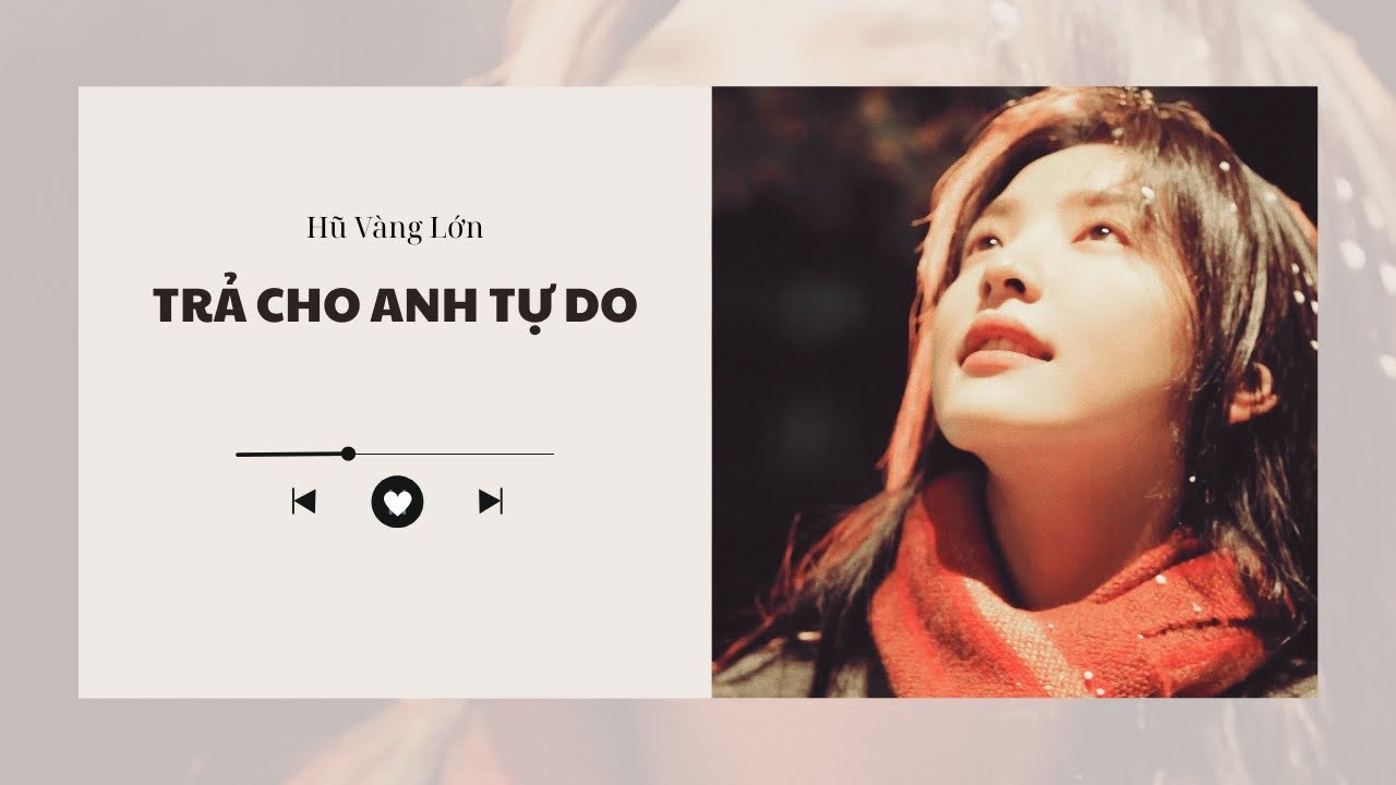 [Audio] TRẢ CHO ANH TỰ DO ~ Hũ Vàng Lớn 