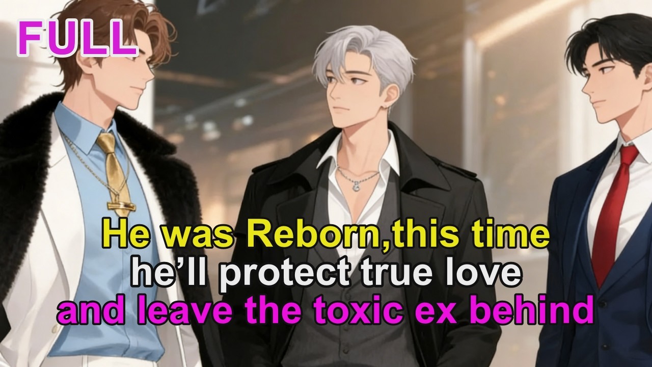 🌈Reborn, he&rsquo;ll protect true love and leave the toxic ex behind #BL #Yaoi #blseries #lgbtq#BL #Yaoi