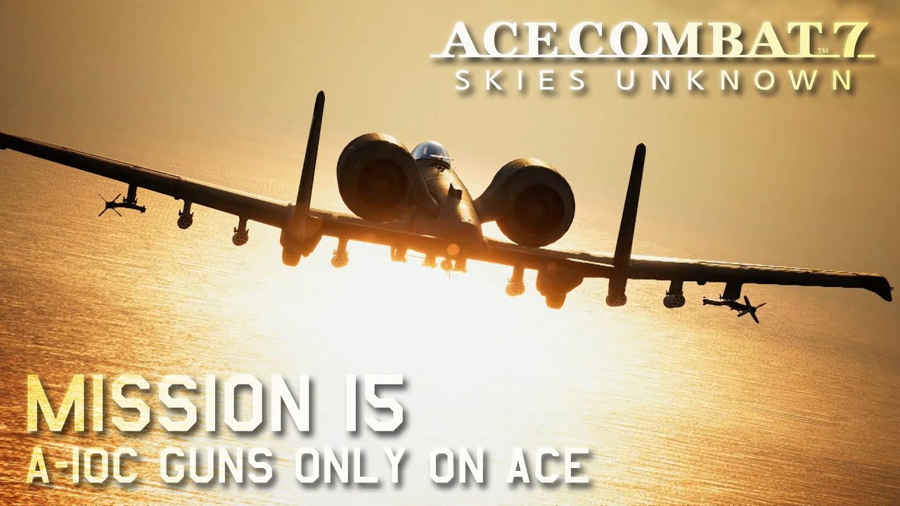 Ace Combat 7 | Mission 15 | A-10C Guns Only on Ace Difficulty