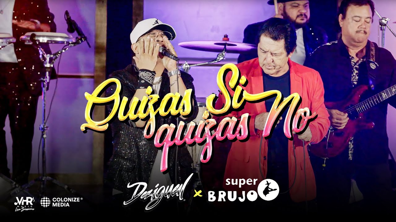 Dezigual x Súper Brujo - Quizas Si, Quizas No (En Vivo)