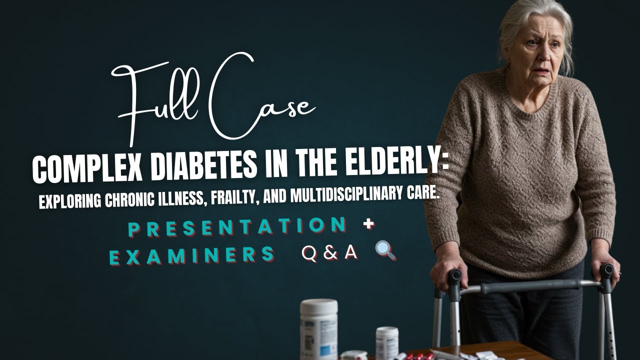 Long-Standing Type 2 Diabetes with Complex Complications | RACP Clinical Exam Long Case