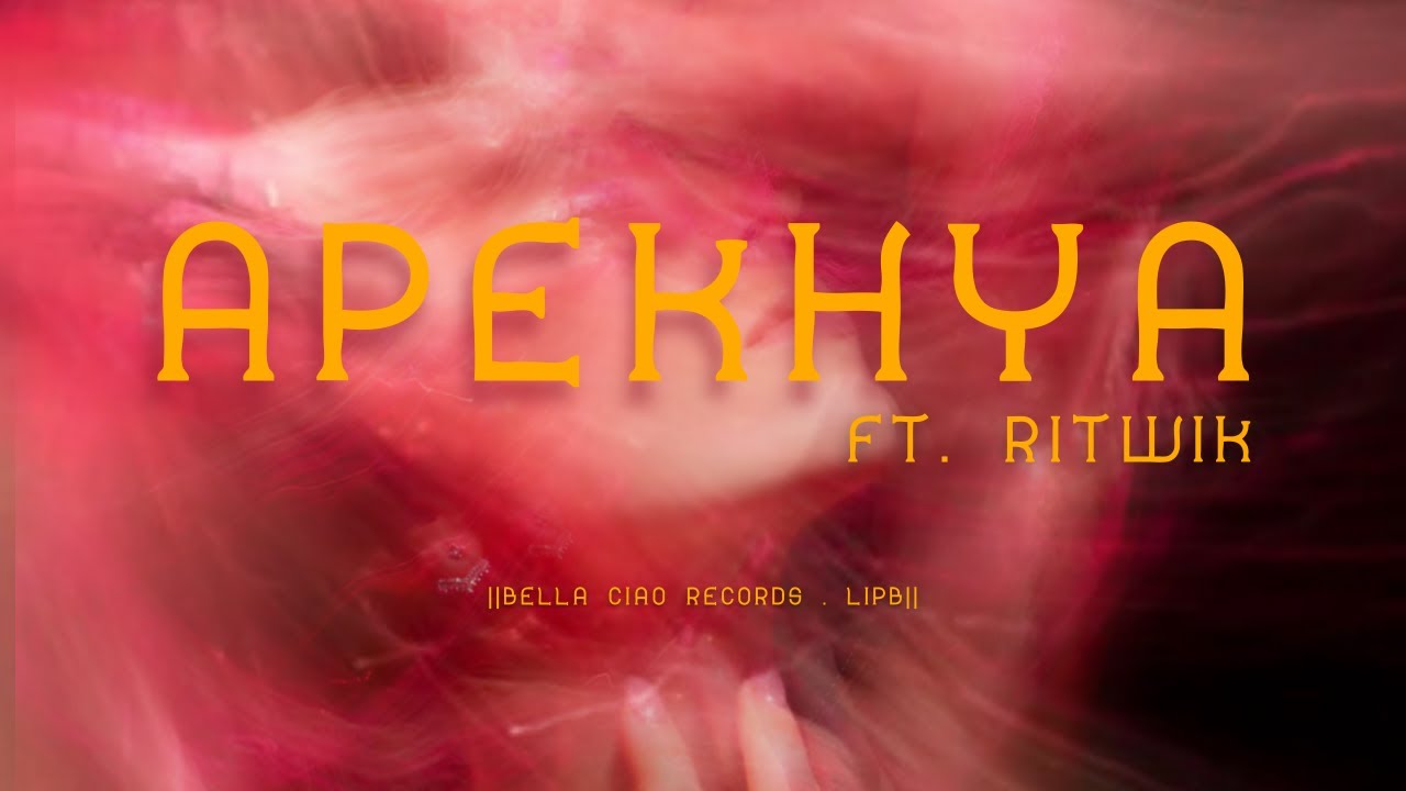 Apekhya - Ft. Ritwik (Lyric Video) | LIPB x Bellaciao Rercords