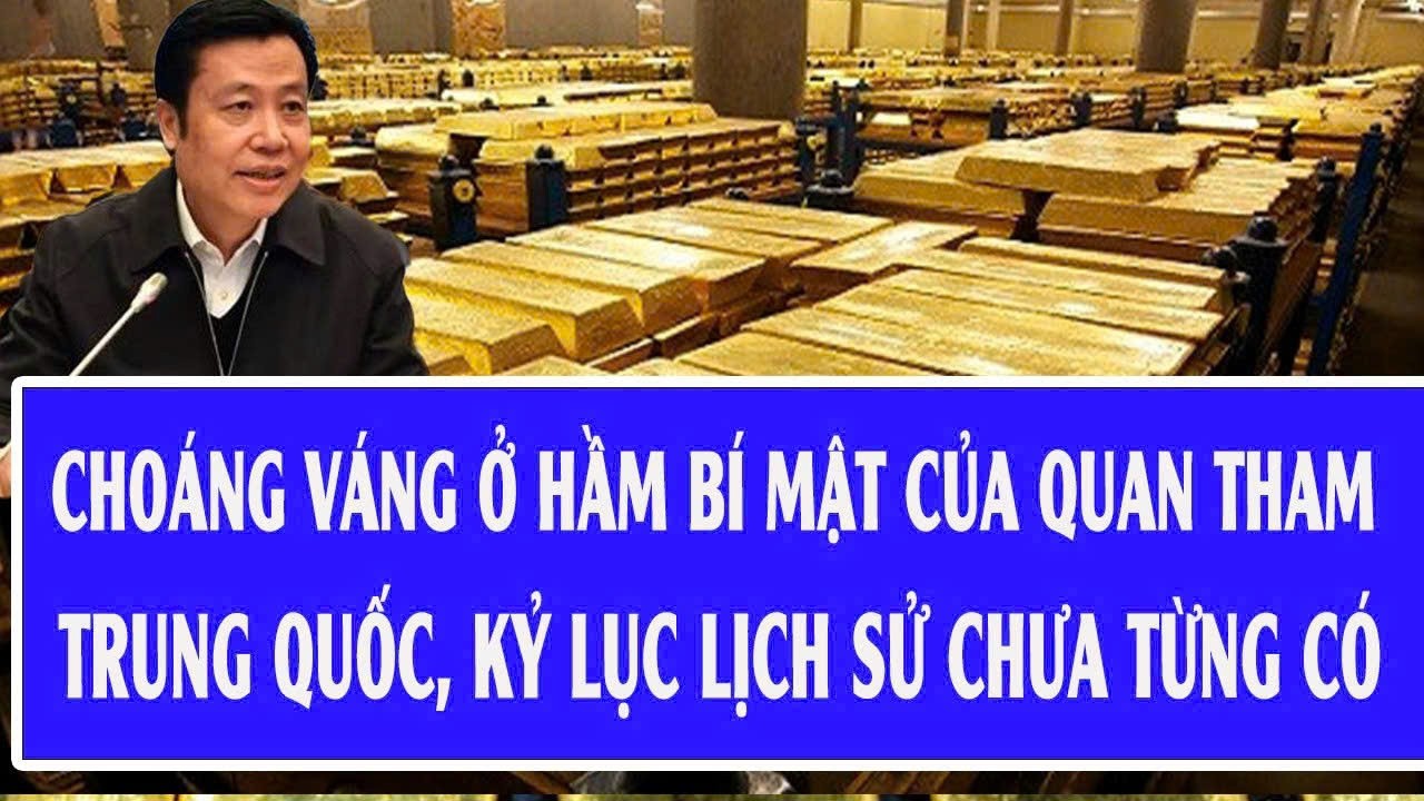 Choáng váng ở hầm bí mật của quan tham Trung Quốc, kỷ lục lịch sử chưa từng có