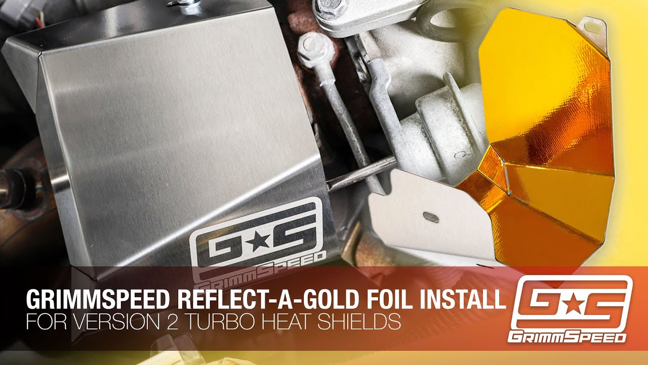 GrimmSpeed Reflect-A-Gold Foil Install For GrimmSpeed Version 2 Heat Shields