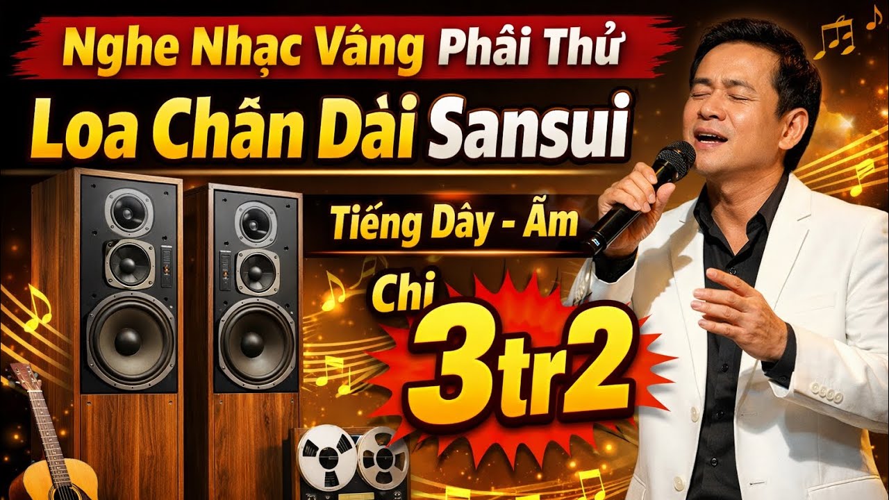 🔊 Nghe Nhạc Vàng Phải Thử Loa Chân Dài Sansui | Tiếng Dày – Ấm – chỉ 3tr2