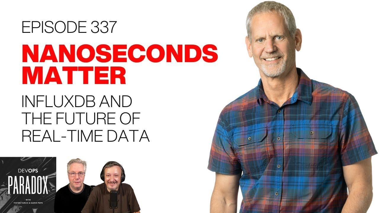 DOP 337: Nanoseconds Matter - InfluxDB and the Future of Real-Time Data