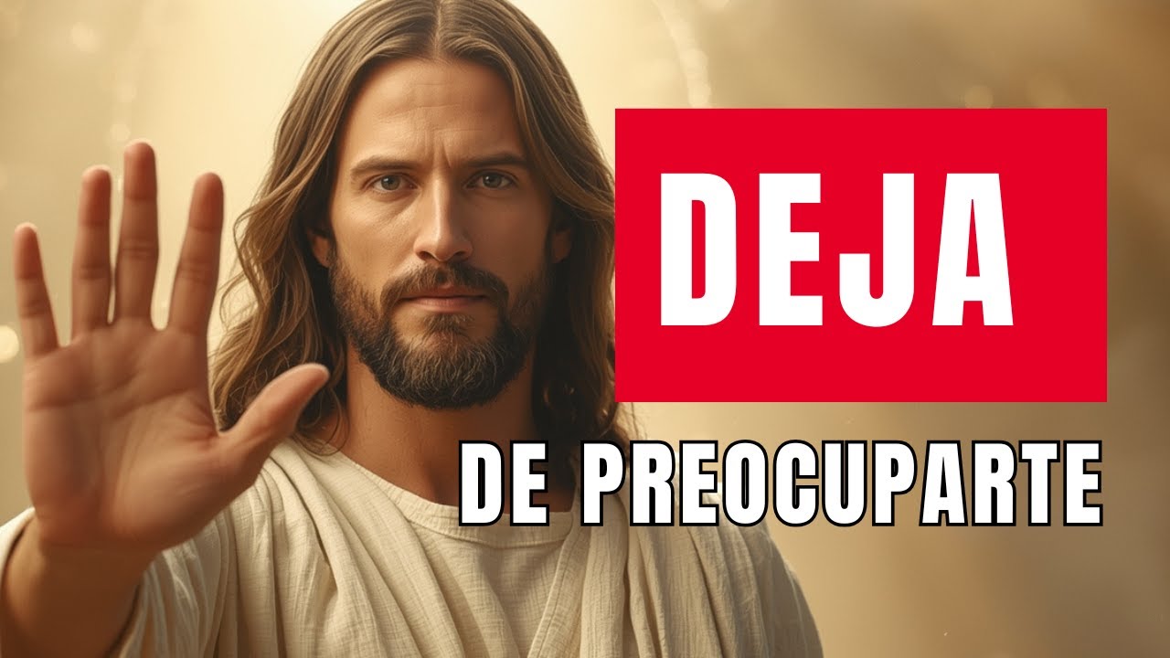 DIOS TE DICE HOY: DEJA DE PREOCUPARTE (NO IGNORES ESTE MENSAJE)