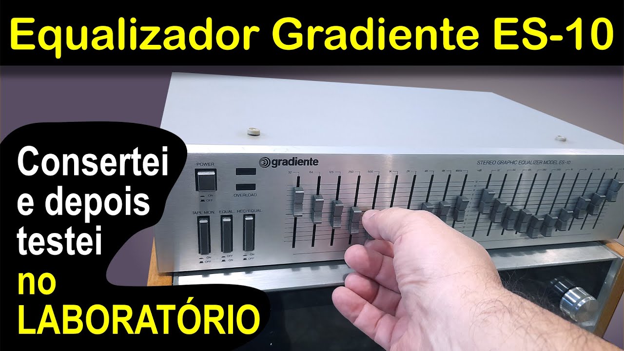 Equalizador Gradiente ES-10 - Como consertei e depois testei no laboratório