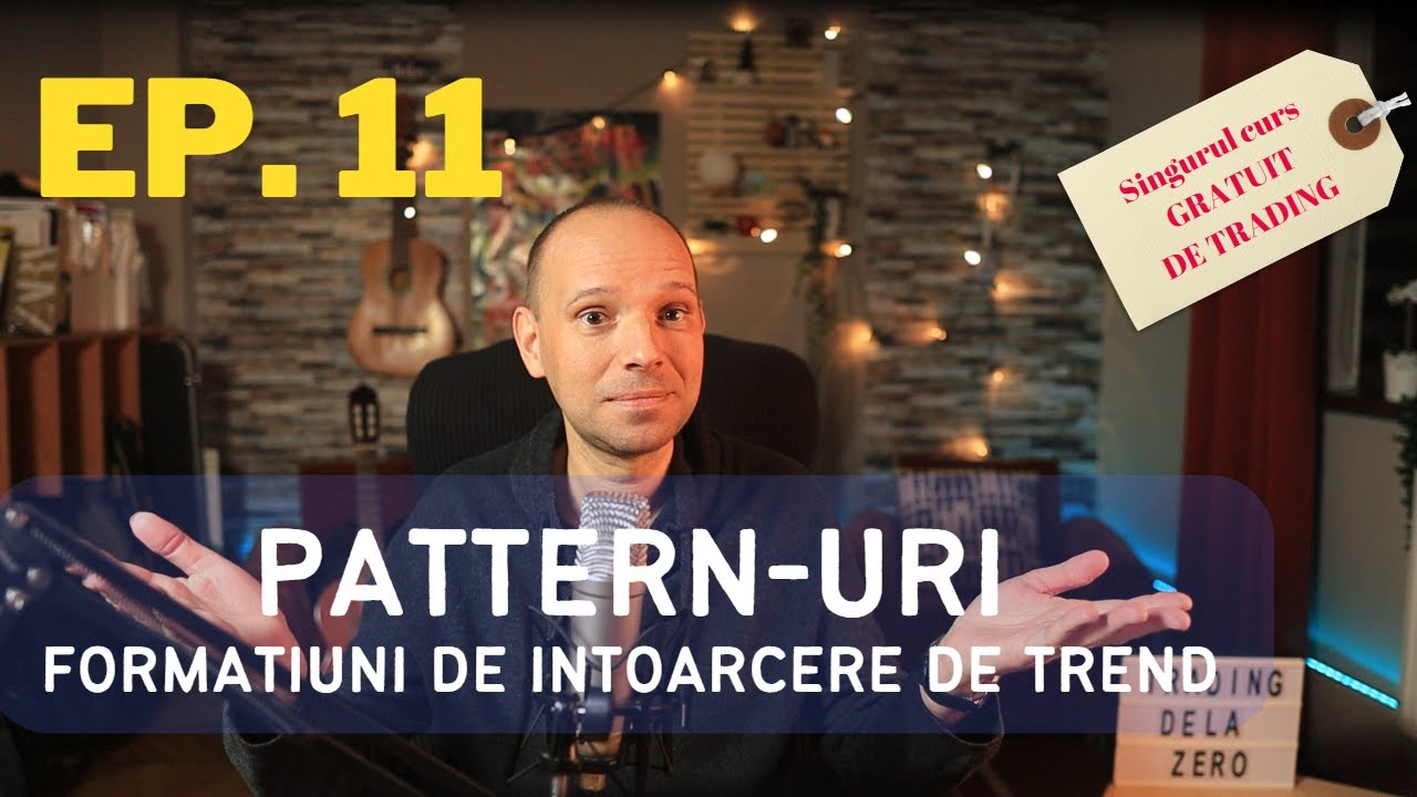 Trading de la zero Ep.11 - Pattern-uri grafice | Formațiuni de întoarcere de trend