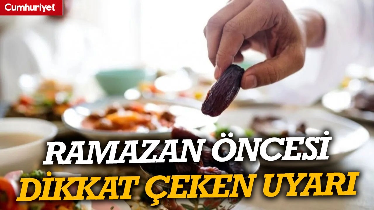 Ramazan öncesi dikkat çeken uyarı... Sahur ve iftar yaparken bunlara dikkat!