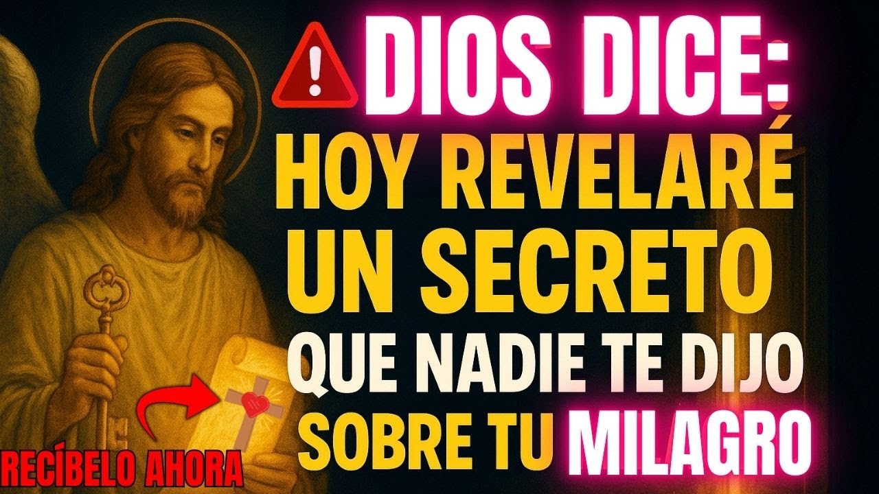 🚨 DIOS DICE HOY REVELARÉ UN SECRETO QUE NADIE TE DIJO SOBRE TU MILAGRO