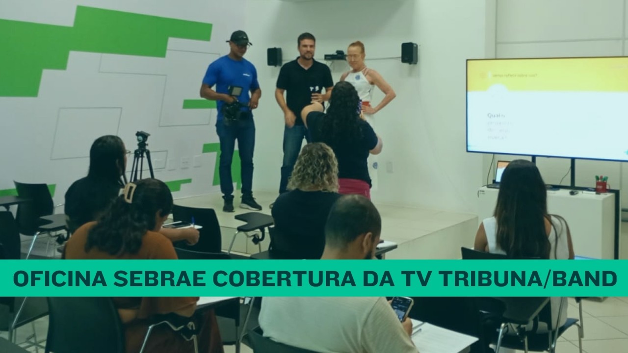 OFICINA SEBRAE COBERTURA DA TV TRIBUNA/BAND
