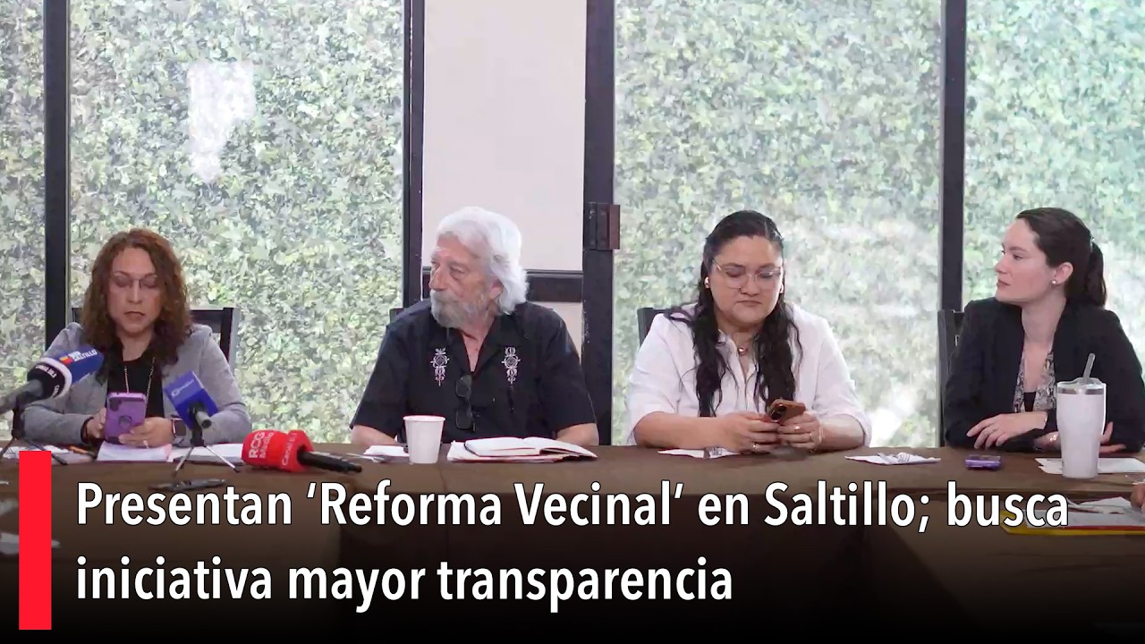 Presentan ‘Reforma Vecinal’ en Saltillo; busca iniciativa mayor transparencia