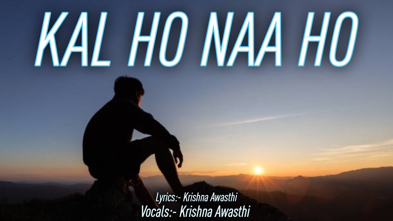 Kal ho Na Ho || Krishna Awasthi || Cover Song 