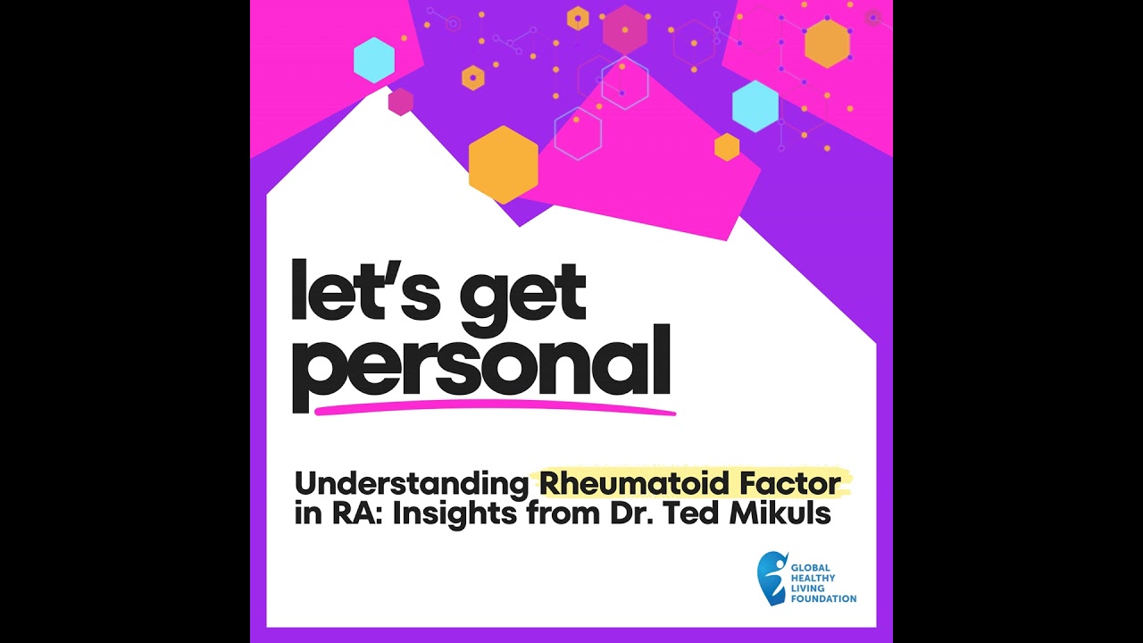 Understanding Rheumatoid Factor in RA: Insights from Dr. Ted Mikuls