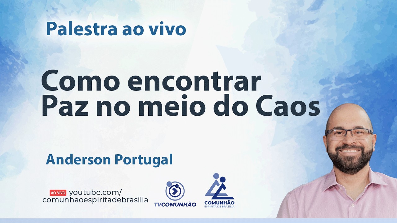 COMO ENCONTRAR PAZ NO MEIO DO CAOS - Anderson Portugal [PALESTRA ESPÍRITA]