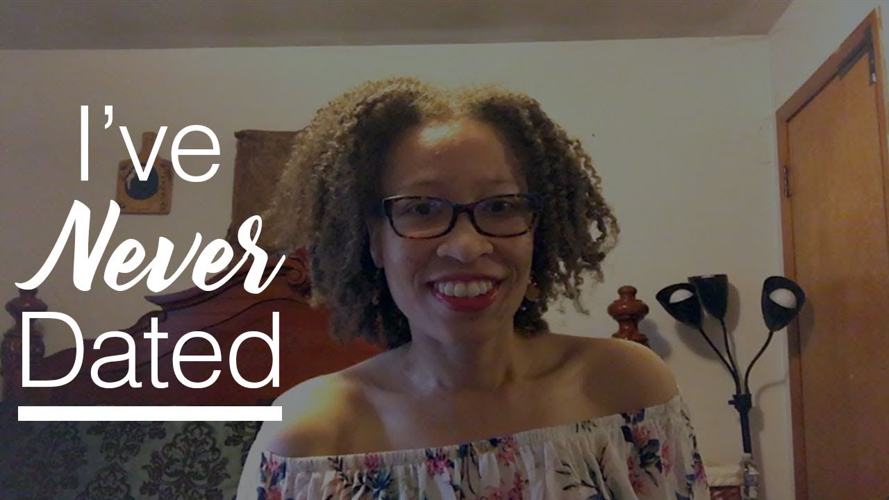 I'm almost 30 & never dated!