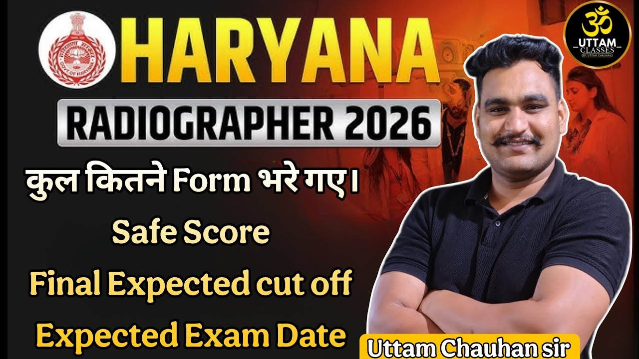 Haryana Radiographer 2026 🔥 कुल कितने Form भरे? Safe Score | Final Expected Cut Off | Exam Date