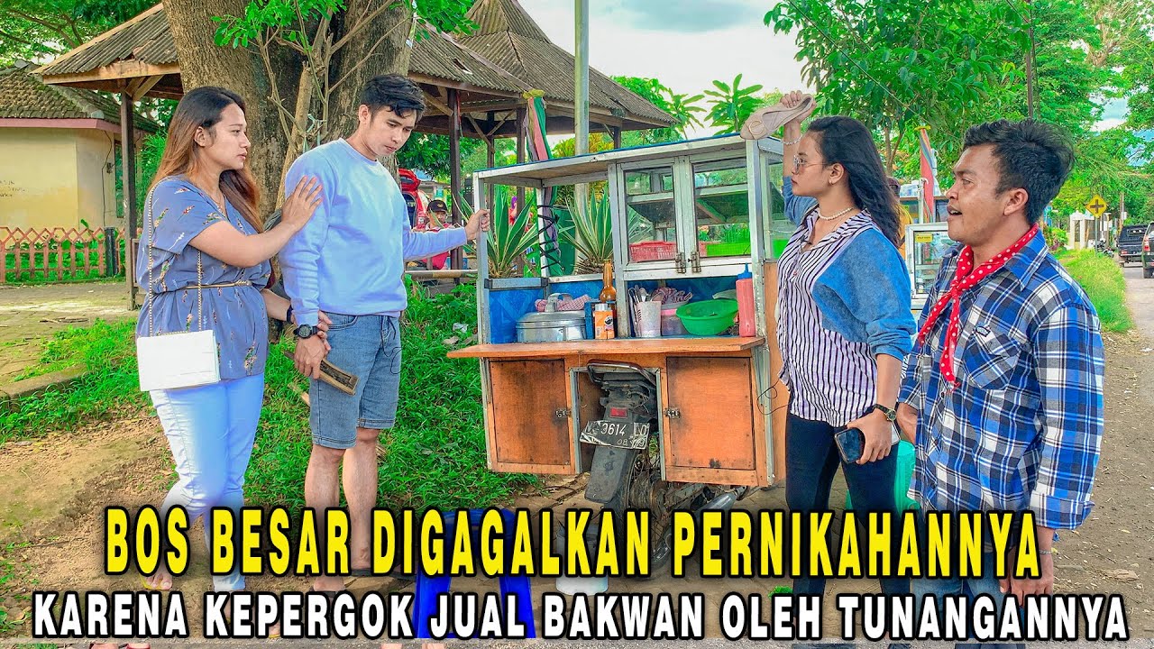 BOS BESAR DIGAGALKAN PERNIKAHANNYA KARENA KEPERGOK JUALAN BAKWAN OLEH TUNANGANNYA!! TAPI TERNYATA...